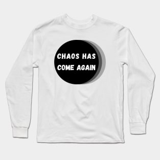 Chaos Has Come Again - White, Black and Gray Long Sleeve T-Shirt